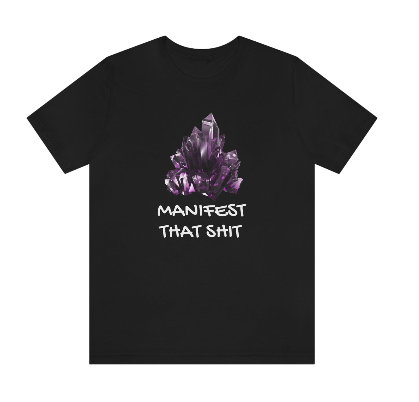 Manifest That Sh*t (T-Shirt)