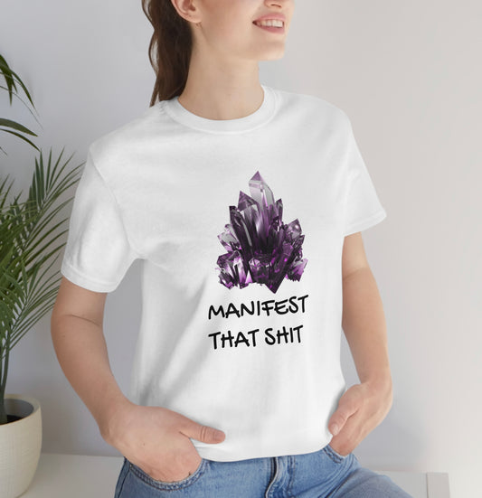 Manifest That Sh*t (T-Shirt)